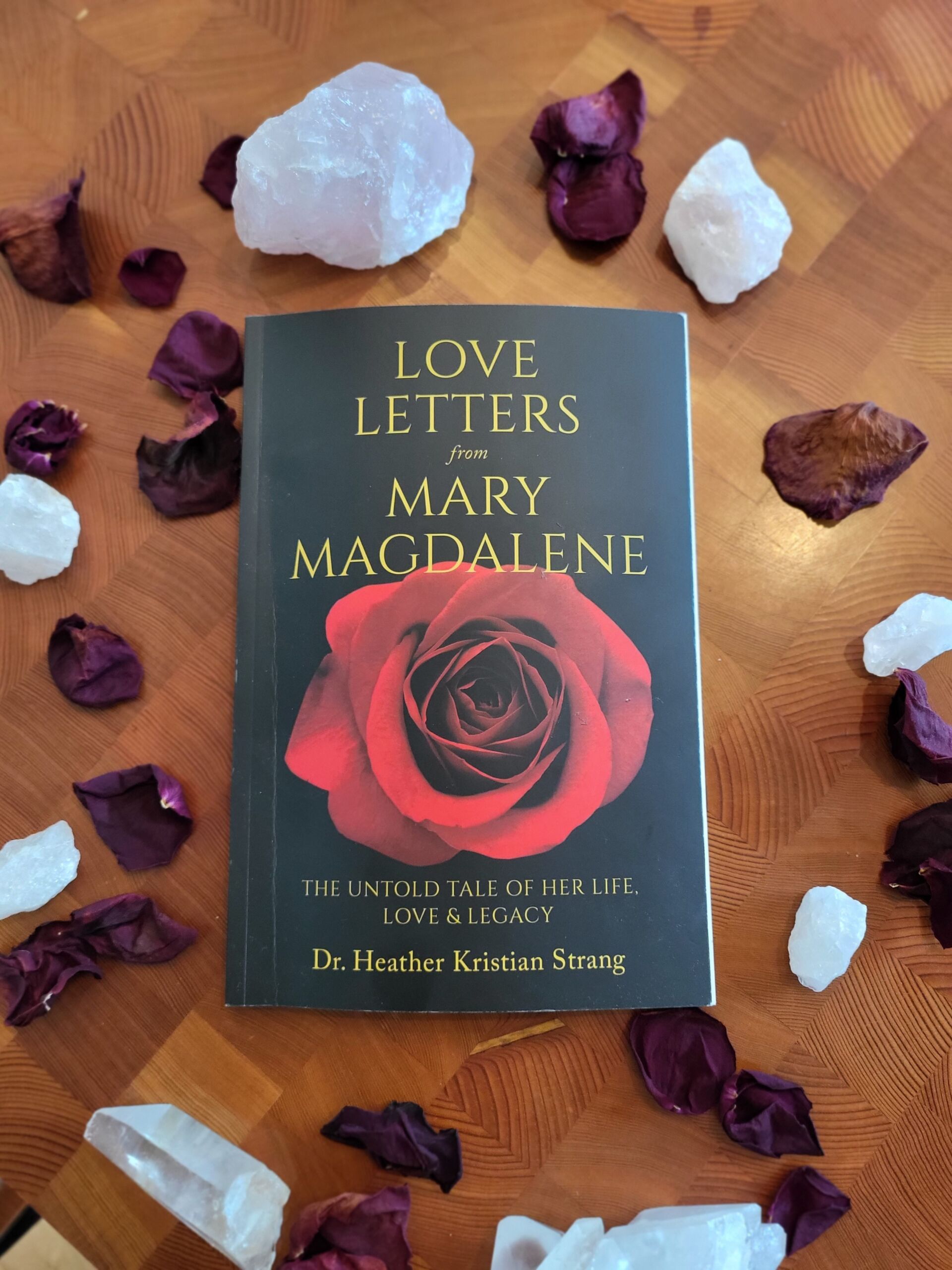 Love Letters From Mary Magdalene The Untold Tale Of Her Life Love And Legacy Sacred Spirituality